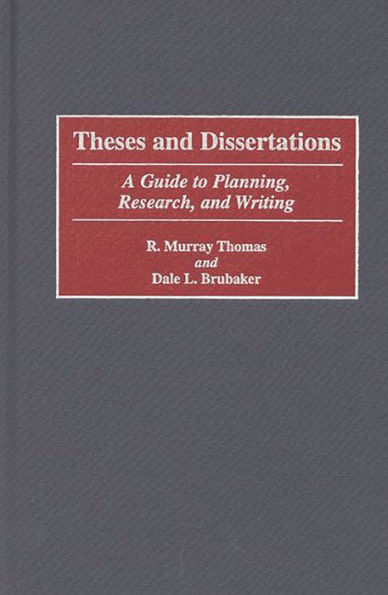 Theses and Dissertations: A Guide to Planning, Research, and Writing / Edition 1