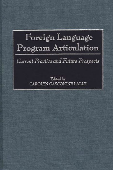 Foreign Language Program Articulation: Current Practice and Future Prospects