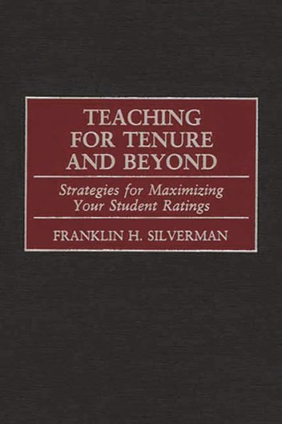 Teaching for Tenure and Beyond: Strategies for Maximizing Your Student Ratings