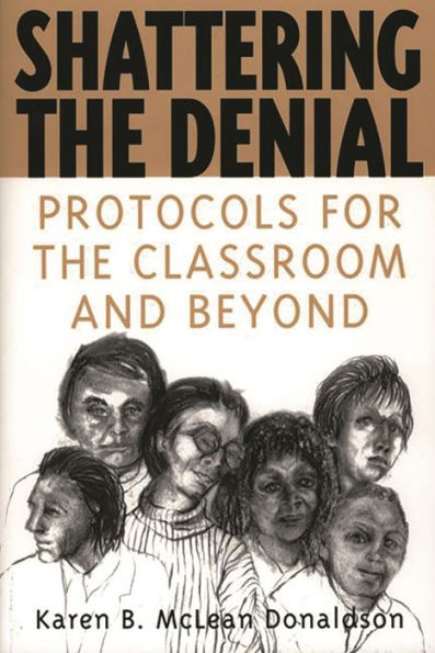 Shattering the Denial: Protocols for Classroom and Beyond