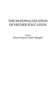 Title: The McDonaldization of Higher Education, Author: Dennis Hayes