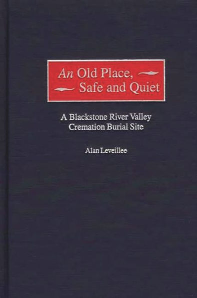 An Old Place, Safe and Quiet: A Blackstone River Valley Cremation Burial Site