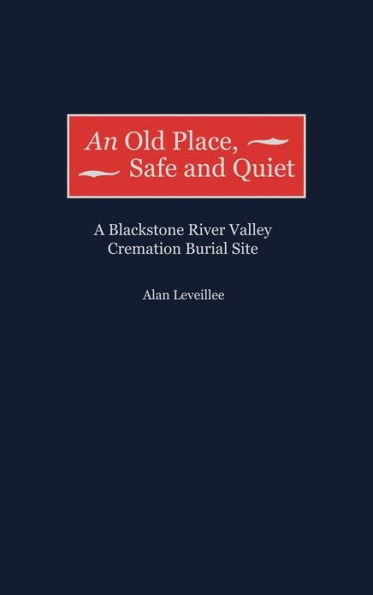 An Old Place, Safe and Quiet: A Blackstone River Valley Cremation Burial Site