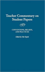 Title: Teacher Commentary on Student Papers: Conventions, Beliefs, and Practices, Author: Ode Ogede