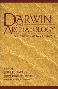 Title: Darwin and Archaeology: A Handbook of Key Concepts, Author: John P. Hart