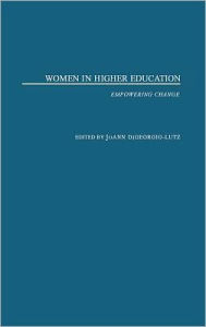 Title: Women in Higher Education: Empowering Change, Author: JoAnn DiGeorgio-Lutz