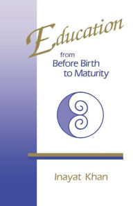Title: Education from Before Birth to Maturity, Author: Inayat Khan