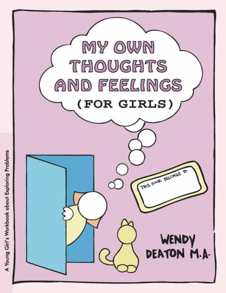 GROW: My Own Thoughts and Feelings (for Girls): A Young Girl's Workbook About Exploring Problems