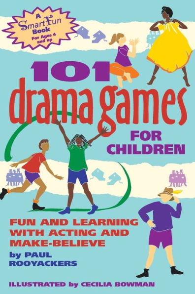 101 Drama Games for Children: Fun and Learning with Acting and Make-Believe