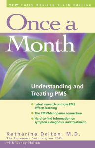 Title: Once a Month: Understanding and Treating PMS, Author: Katharina Dalton