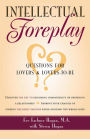 Intellectual Foreplay: Questions for Lovers and Lovers-to-Be