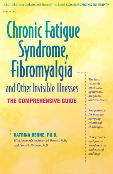 Chronic Fatigue Syndrome, Fibromyalgia, and Other Invisible Illnesses: The Comprehensive Guide