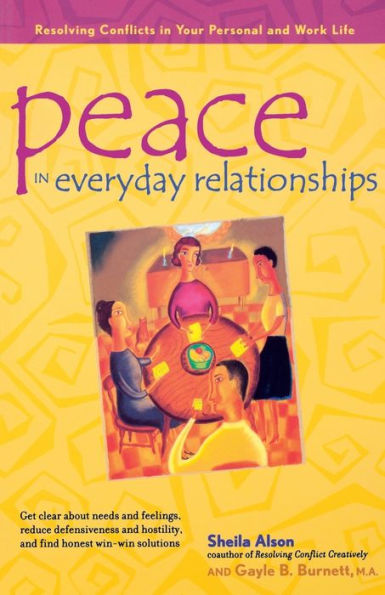 Peace Everyday Relationships: Resolving Conflicts Your Personal and Work Life