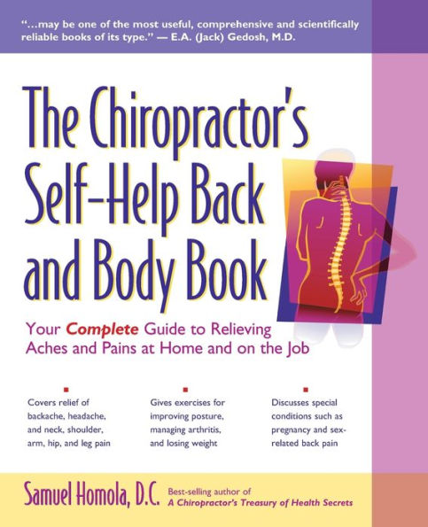 the Chiropractor's Self-Help Back and Body Book: Your Complete Guide to Relieving Aches Pains at Home on Job