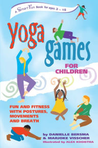 Title: Yoga Games for Children: Fun and Fitness with Postures, Movements and Breath, Author: Danielle Bersma