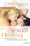 Alternative view 1 of Sexual Healing: The Completest Guide to Overcoming Common Sexual Problems