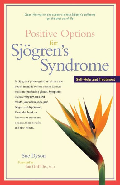 Positive Options for Sj gren's Syndrome: Self-Help and Treatment