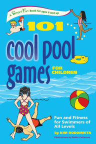 Title: 101 Cool Pool Games for Children: Fun and Fitness for Swimmers of All Levels, Author: Kim Rodomista