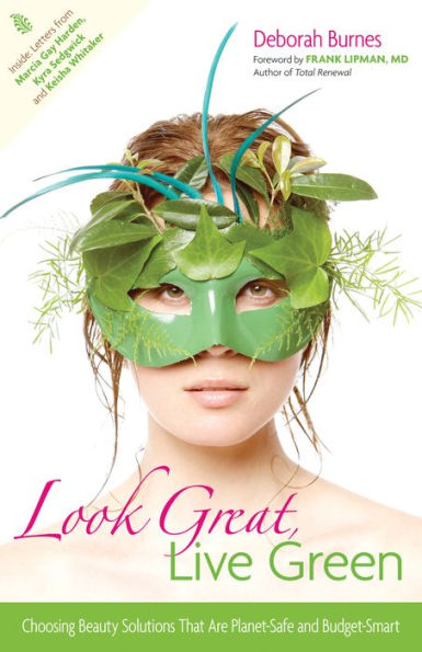 Look Great, Live Green: Choosing Bodycare Products that Are Safe for You, Safe for the Planet