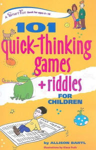 Title: 101 Quick Thinking Games and Riddles, Author: Allison Bartl