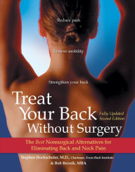 Title: Treat Your Back Without Surgery: The Best Nonsurgical Alternatives for Eliminating Back and Neck Pain, Author: Stephen Hochschuler M.D.