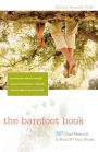 The Barefoot Book: 50 Great Reasons to Kick Off Your Shoes