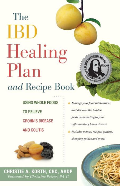 The IBD Healing Plan and Recipe Book: Using Whole Foods to Relieve Crohn's Disease and Colitis