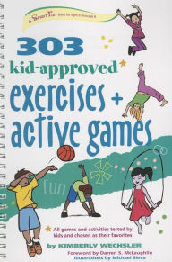 Title: 303 Kid-Approved Exercises and Active Games, Author: Kimberly Wechsler