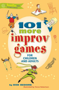 Title: 101 More Improv Games for Children and Adults, Author: Bob Bedore
