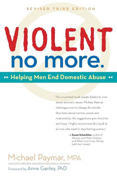 Violent No More: Helping Men End Domestic Abuse, Third ed.