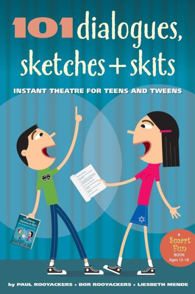 101 Dialogues, Sketches and Skits: Instant Theatre for Teens and Tweens