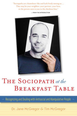 The Sociopath At The Breakfast Table Recognizing And Dealing With