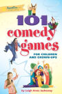 101 Comedy Games for Children and Grown-Ups