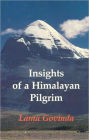 Insights of a Himalayan Pilgrim: Essays by Lama Anagarika Govinda