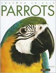 Title: Parrots (Amazing Animals Series), Author: Valerie Bodden