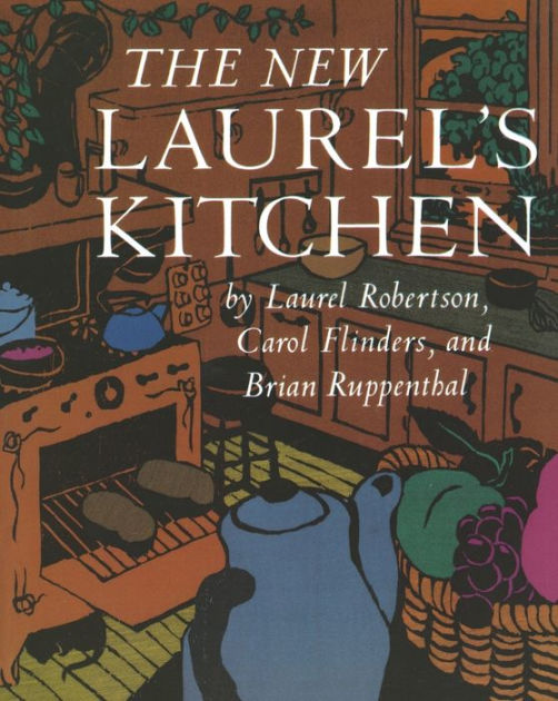 The New Laurel's Kitchen: [A Cookbook] by Laurel Robertson, Carol L ...