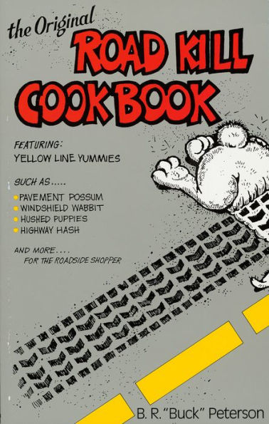 The Original Road Kill Cookbook