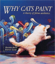 Title: Why Cats Paint: A Theory of Feline Aesthetics, Author: Heather Busch