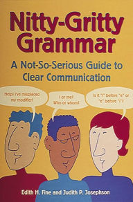 Title: Nitty-Gritty Grammar: A Not-So-Serious Guide to Clear Communication, Author: Edith Hope Fine