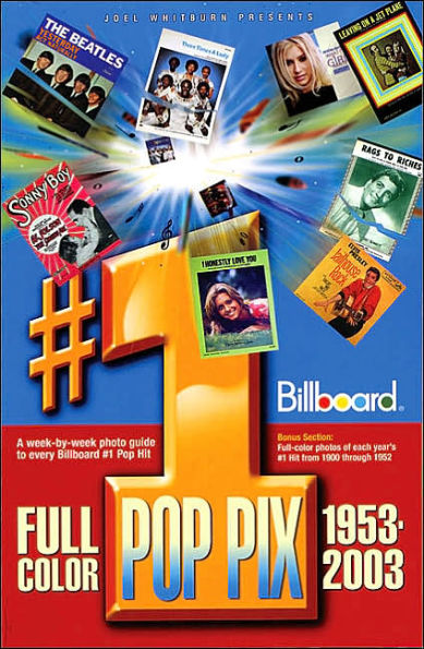 Joel Whitburn Presents #1 Pop Pix, 1953-2003: A Week-by-Week Photo Guide to Every Billboard #1 Pop Hit