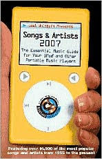 Title: Joel Whitburn Presents Songs and Artists, 2007: The Essential Music Guide for Your iPod and Other Portable Music Players, Author: Joel Whitburn