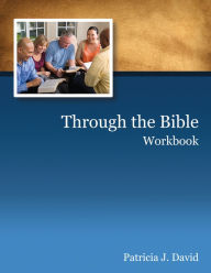 Title: Through the Bible Workbook, Author: Patricia J. David