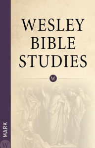 Title: Wesley Bible Studies: Mark, Author: Wesleyan Publishing House