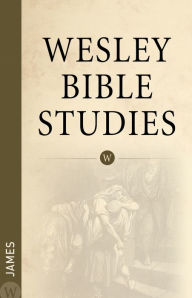 Title: Wesley Bible Studies: James, Author: Wesleyan Publishing House