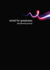 Title: Wired for Greatness Devotional Journal, Author: Kentwood Community Church