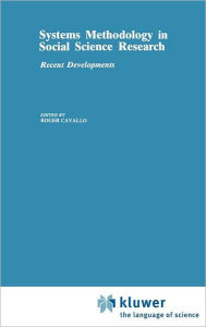 Title: Systems Methodology in Social Science Research: Recent Developments / Edition 1, Author: R. Cavallo