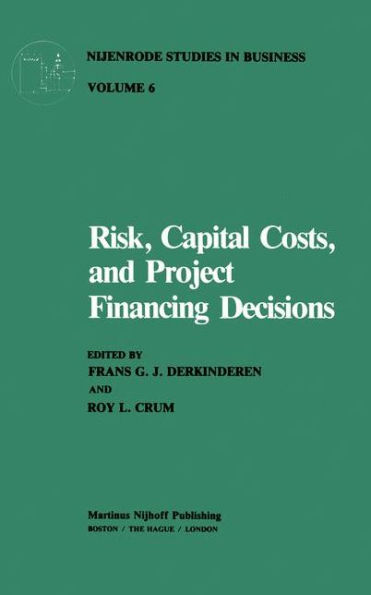 Risk, Capital Costs, and Project Financing Decisions / Edition 1