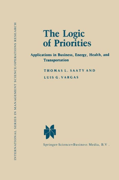 The Logic of Priorities: Applications of Business, Energy, Health and Transportation