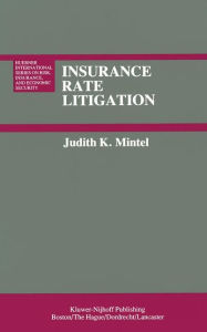 Title: Insurance Rate Litigation: A Survey of Judicial Treatment of Insurance Ratemaking and Insurance Rate Regulation, Author: J.K. Mintel