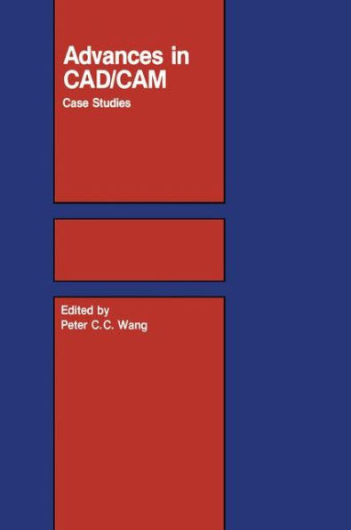 Advances in CAD/CAM: Case Studies / Edition 1